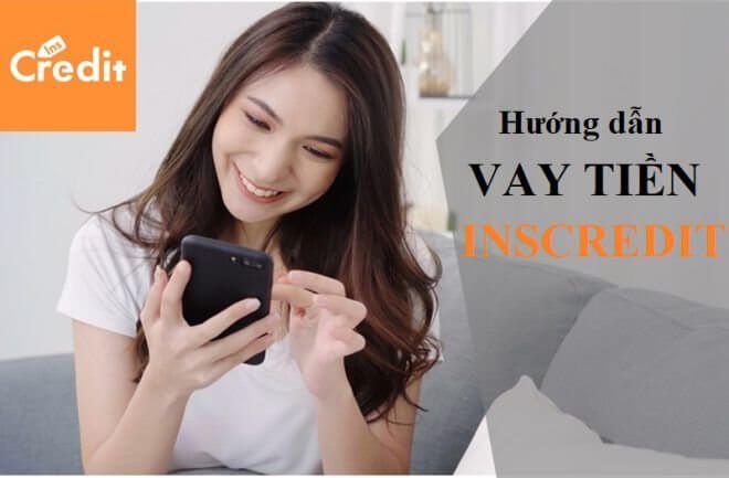 Ứng dụng vay tiền inscredit l&agrave; g&igrave;
