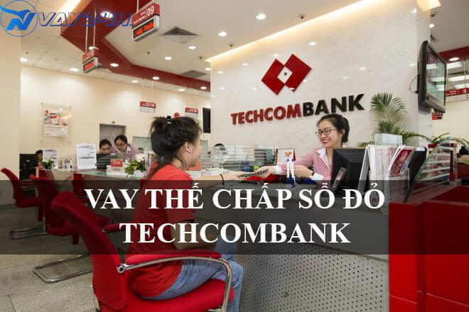 Vay thế chấp sổ đỏ techcombank là gì Vay thế chấp sổ đỏ techcombank là gì