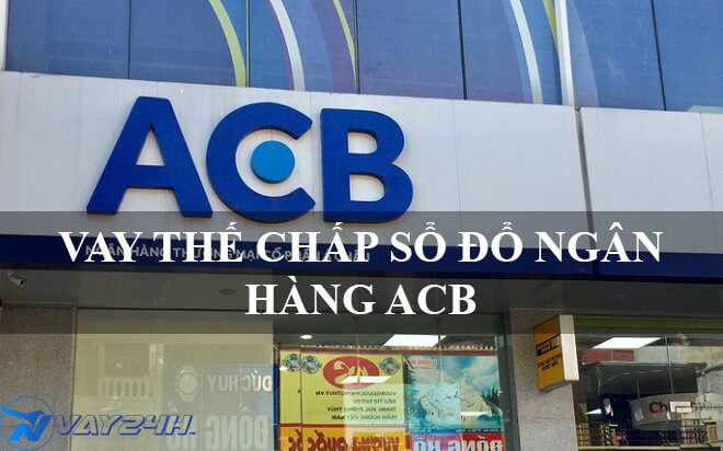 Vay thế chấp sổ đỏ ng&acirc;n h&agrave;ng acb
