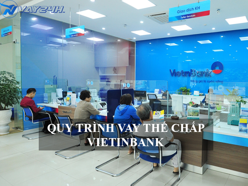 quy trình vay thế chấp sổ đỏ Vietinbank quy trình vay thế chấp sổ đỏ Vietinbank