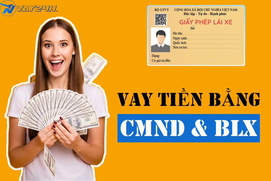 Vay tiền chỉ cần CMND và bằng lái xe lãi suất thấp Vay tiền chỉ cần CMND và bằng lái xe lãi suất thấp