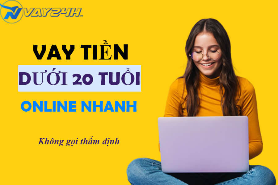 Vay tiền dưới 20 tuổi
